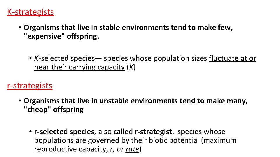 K-strategists • Organisms that live in stable environments tend to make few, "expensive" offspring.