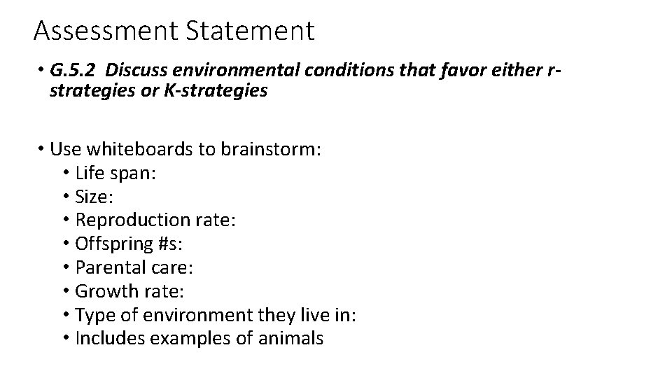 Assessment Statement • G. 5. 2 Discuss environmental conditions that favor either rstrategies or