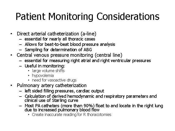 Patient Monitoring Considerations • Direct arterial catheterization (a-line) – essential for nearly all thoracic