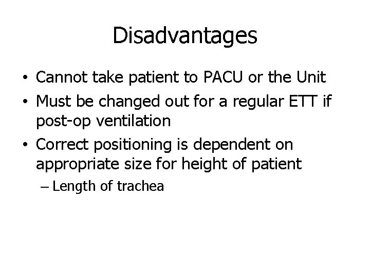 Disadvantages • Cannot take patient to PACU or the Unit • Must be changed