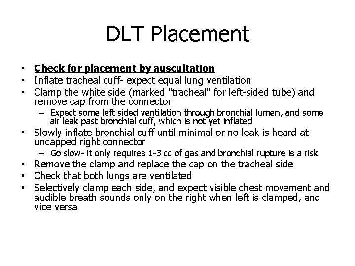 DLT Placement • Check for placement by auscultation • Inflate tracheal cuff- expect equal