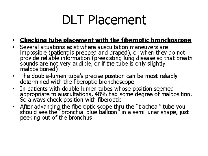 DLT Placement • Checking tube placement with the fiberoptic bronchoscope • Several situations exist