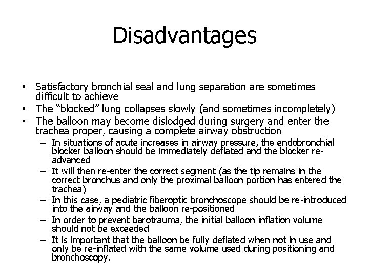 Disadvantages • Satisfactory bronchial seal and lung separation are sometimes difficult to achieve •