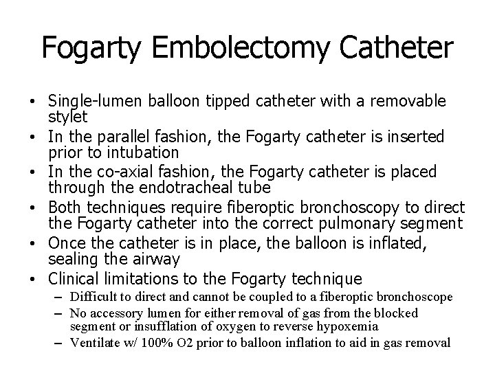 Fogarty Embolectomy Catheter • Single-lumen balloon tipped catheter with a removable stylet • In