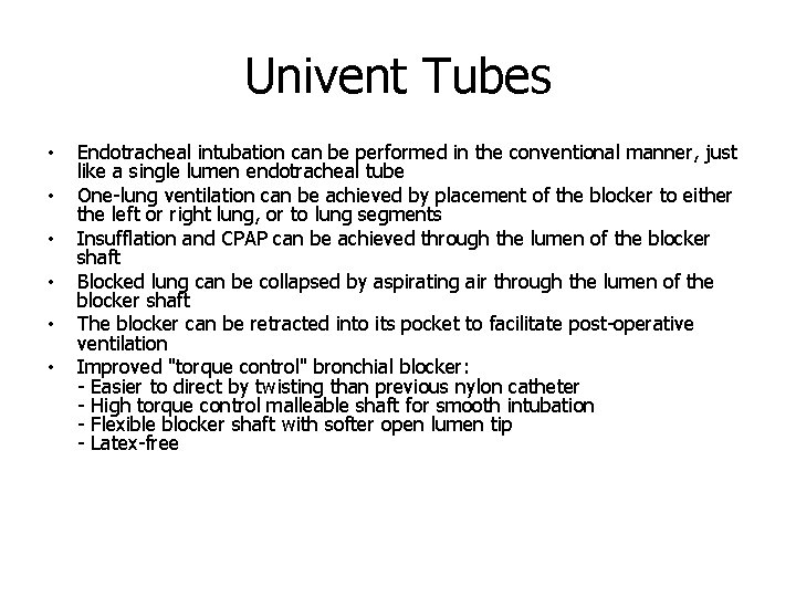 Univent Tubes • • • Endotracheal intubation can be performed in the conventional manner,