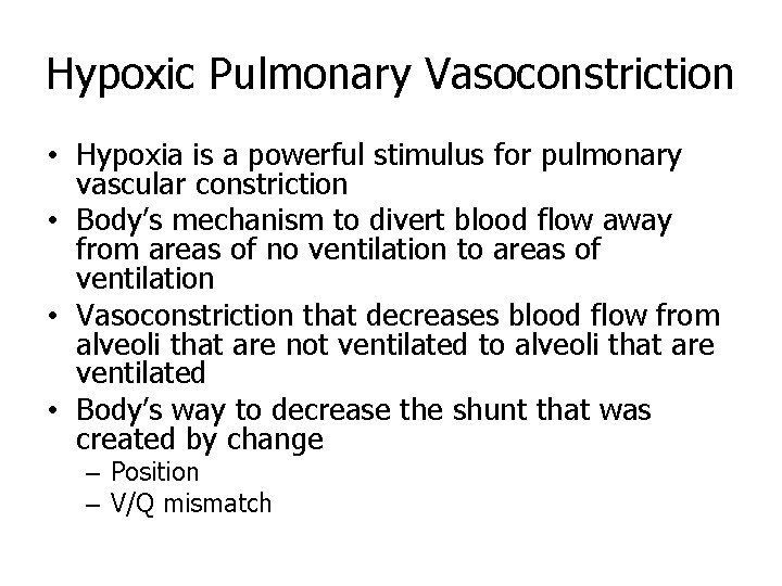 Hypoxic Pulmonary Vasoconstriction • Hypoxia is a powerful stimulus for pulmonary vascular constriction •