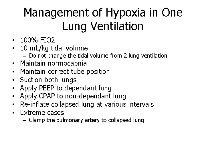 Management of Hypoxia in One Lung Ventilation • 100% FIO 2 • 10 m.