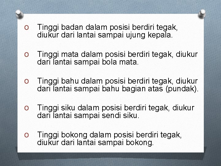 O Tinggi badan dalam posisi berdiri tegak, diukur dari lantai sampai ujung kepala. O