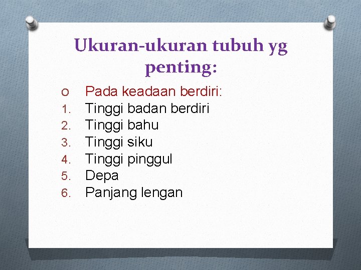 Ukuran-ukuran tubuh yg penting: O 1. 2. 3. 4. 5. 6. Pada keadaan berdiri: