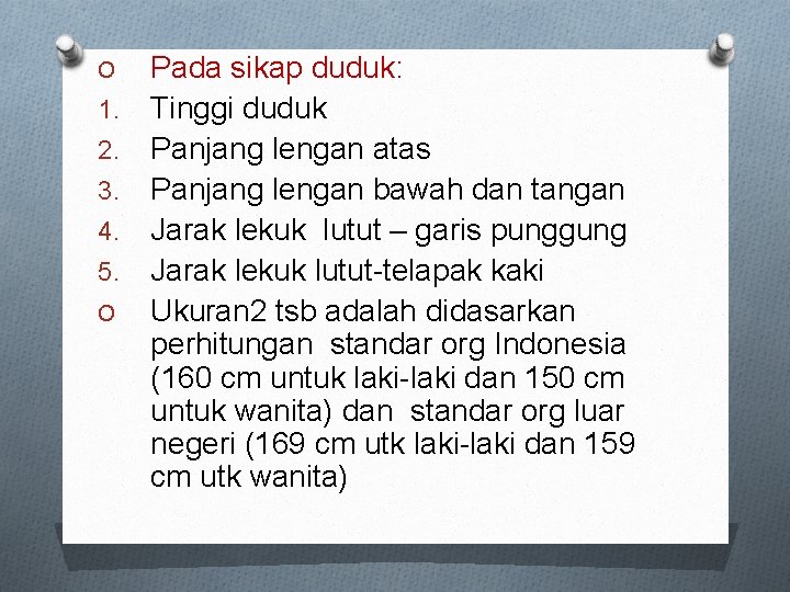 O 1. 2. 3. 4. 5. O Pada sikap duduk: Tinggi duduk Panjang lengan