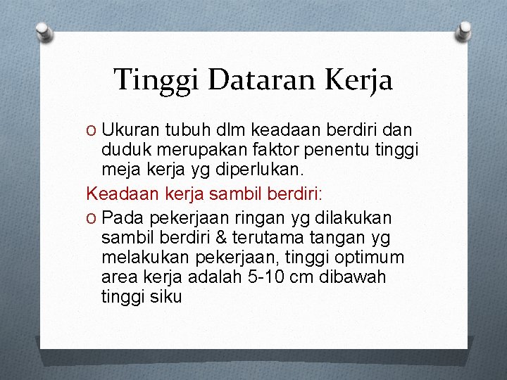 Tinggi Dataran Kerja O Ukuran tubuh dlm keadaan berdiri dan duduk merupakan faktor penentu
