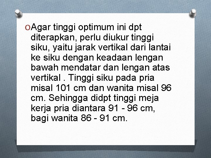 O Agar tinggi optimum ini dpt diterapkan, perlu diukur tinggi siku, yaitu jarak vertikal