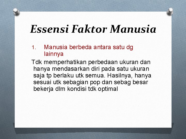 Essensi Faktor Manusia berbeda antara satu dg lainnya Tdk memperhatikan perbedaan ukuran dan hanya