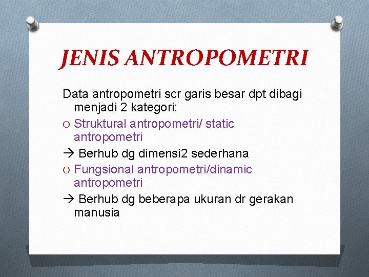 JENIS ANTROPOMETRI Data antropometri scr garis besar dpt dibagi menjadi 2 kategori: O Struktural