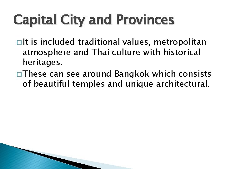 Capital City and Provinces � It is included traditional values, metropolitan atmosphere and Thai