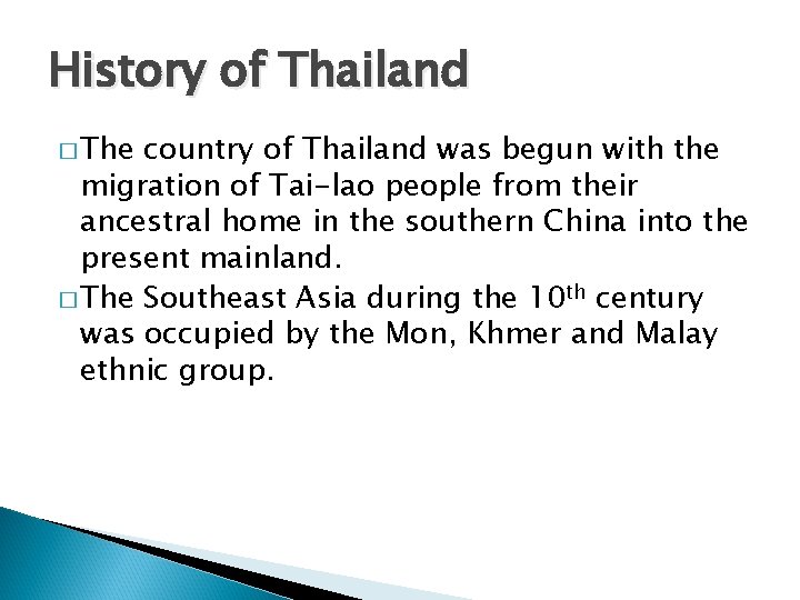History of Thailand � The country of Thailand was begun with the migration of