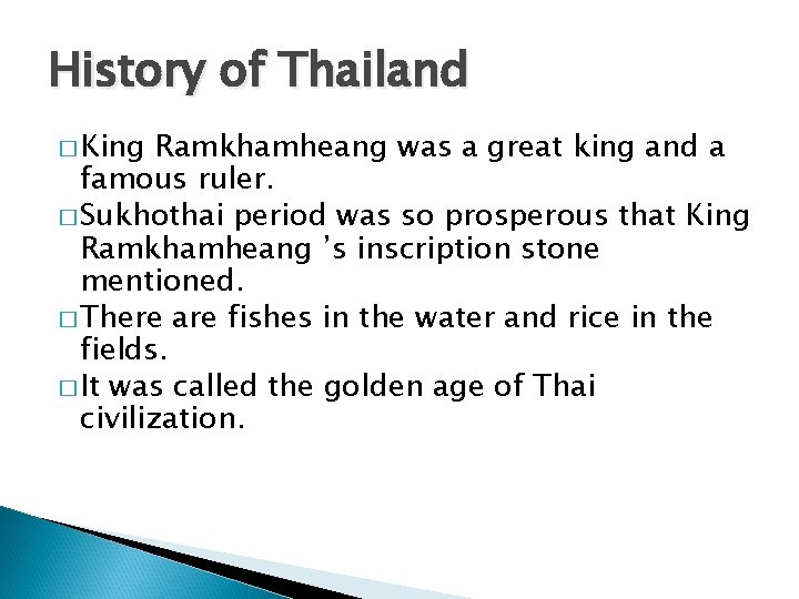 History of Thailand � King Ramkhamheang was a great king and a famous ruler.