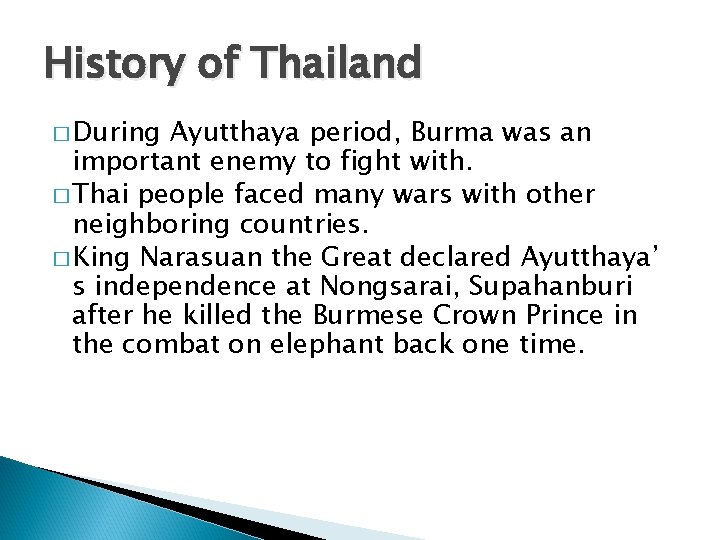 History of Thailand � During Ayutthaya period, Burma was an important enemy to fight