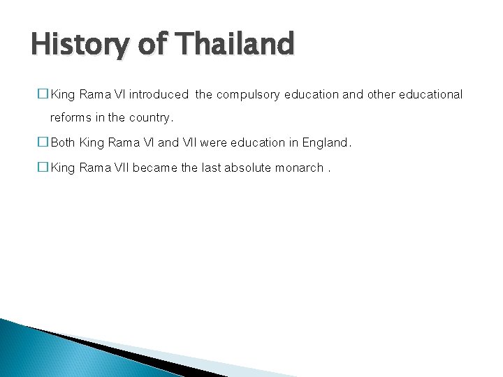 History of Thailand � King Rama VI introduced the compulsory education and other educational