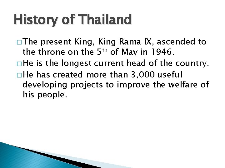 History of Thailand � The present King, King Rama IX, ascended to the throne