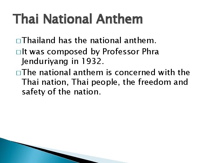 Thai National Anthem � Thailand has the national anthem. � It was composed by