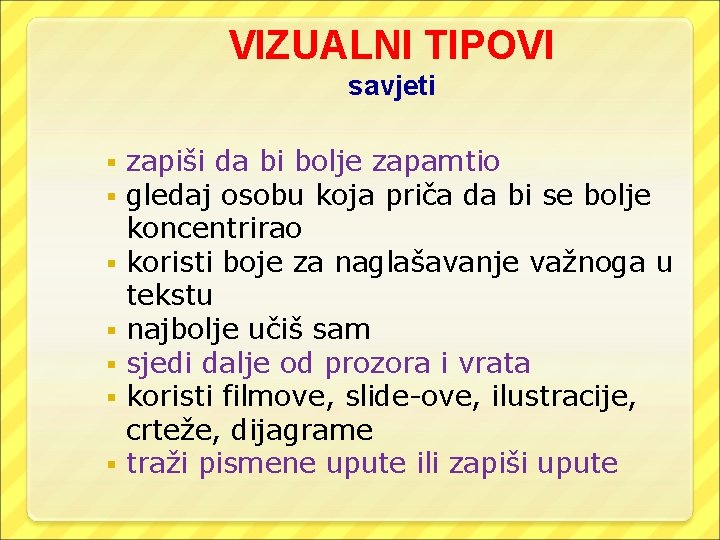 VIZUALNI TIPOVI savjeti § § § § zapiši da bi bolje zapamtio gledaj osobu