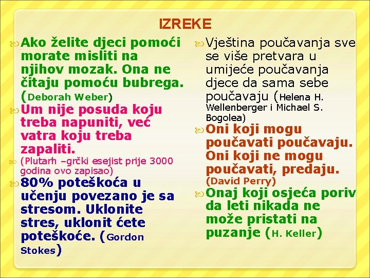 IZREKE Ako želite djeci pomoći Vještina poučavanja sve morate misliti na se više pretvara