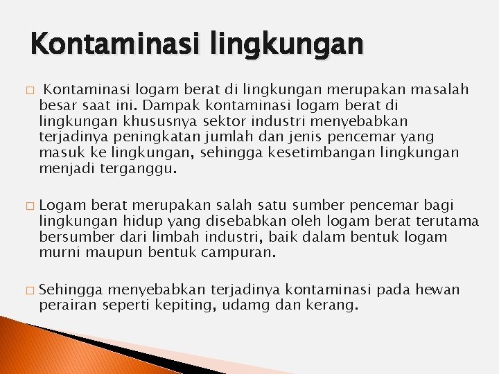 Kontaminasi lingkungan � � � Kontaminasi logam berat di lingkungan merupakan masalah besar saat