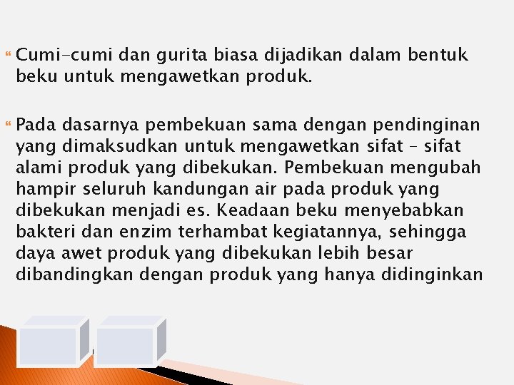  Cumi-cumi dan gurita biasa dijadikan dalam bentuk beku untuk mengawetkan produk. Pada dasarnya