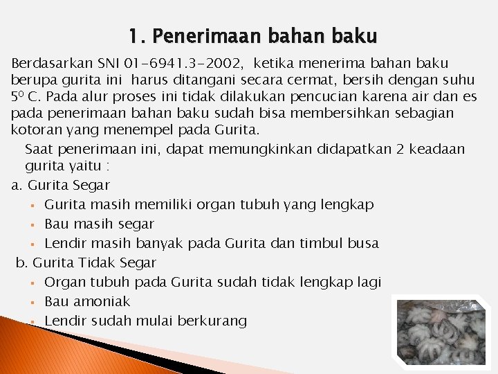 1. Penerimaan bahan baku Berdasarkan SNI 01 -6941. 3 -2002, ketika menerima bahan baku