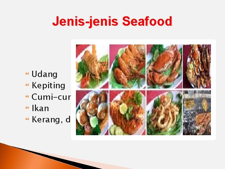 Jenis-jenis Seafood Udang Kepiting Cumi-cumi Ikan Kerang, dll. 