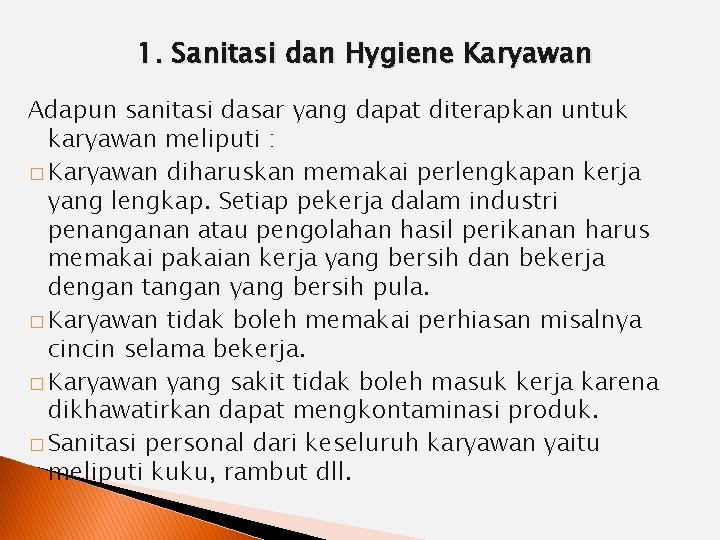 1. Sanitasi dan Hygiene Karyawan Adapun sanitasi dasar yang dapat diterapkan untuk karyawan meliputi