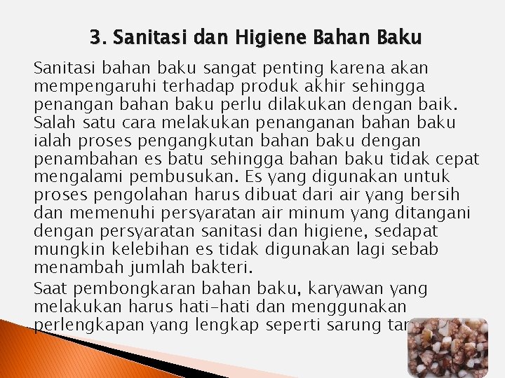 3. Sanitasi dan Higiene Bahan Baku Sanitasi bahan baku sangat penting karena akan mempengaruhi