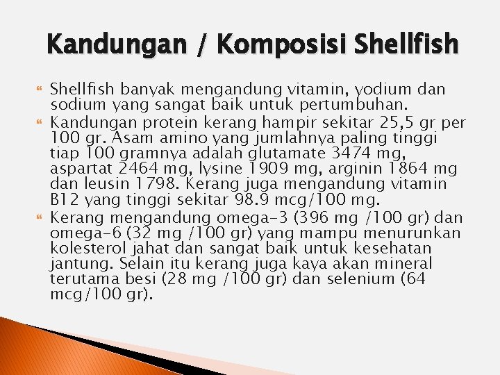  Kandungan / Komposisi Shellfish banyak mengandung vitamin, yodium dan sodium yang sangat baik
