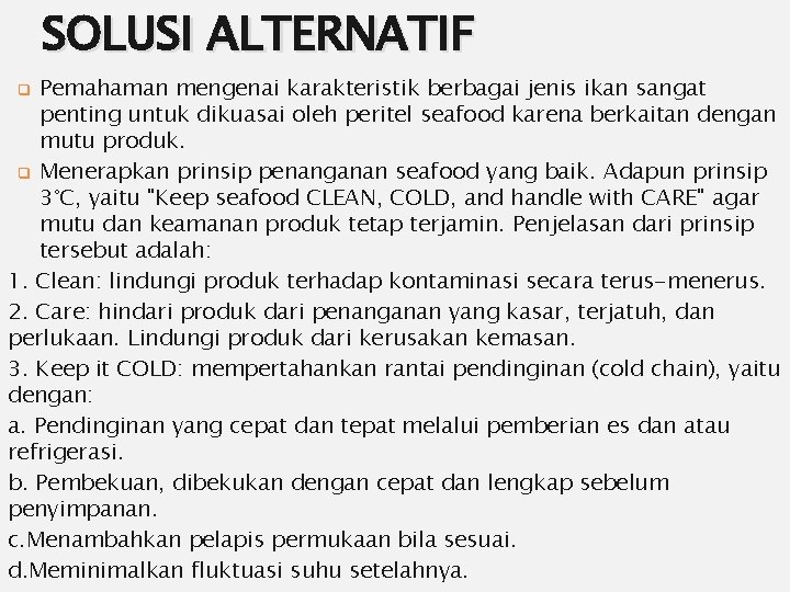 SOLUSI ALTERNATIF Pemahaman mengenai karakteristik berbagai jenis ikan sangat penting untuk dikuasai oleh peritel