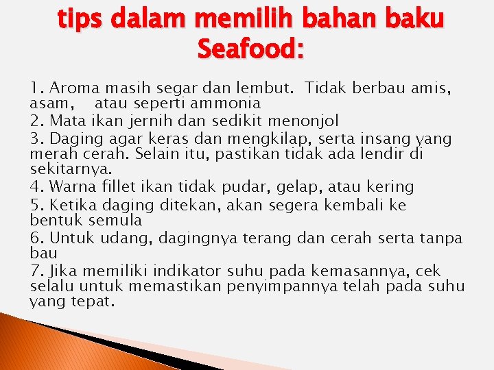 tips dalam memilih bahan baku Seafood: 1. Aroma masih segar dan lembut. Tidak berbau