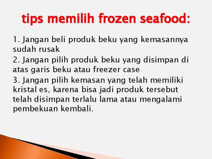 tips memilih frozen seafood: 1. Jangan beli produk beku yang kemasannya sudah rusak 2.