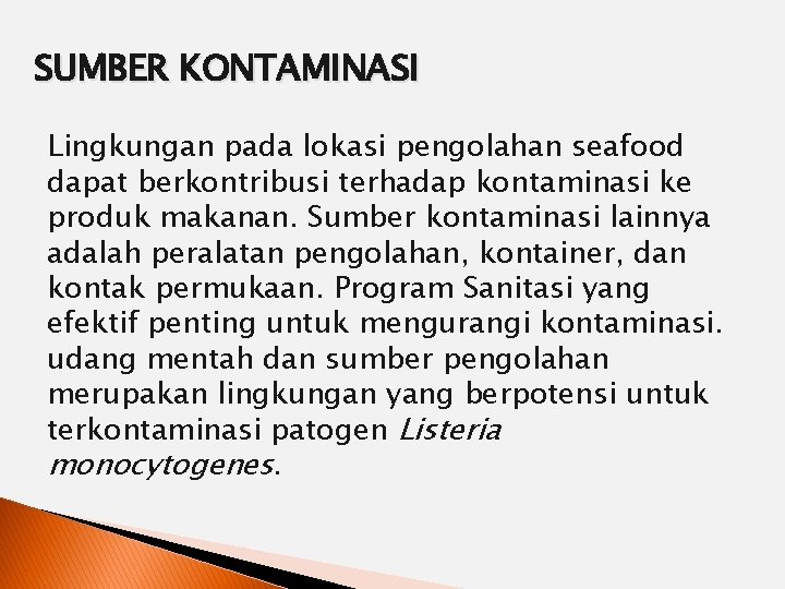 SUMBER KONTAMINASI Lingkungan pada lokasi pengolahan seafood dapat berkontribusi terhadap kontaminasi ke produk makanan.