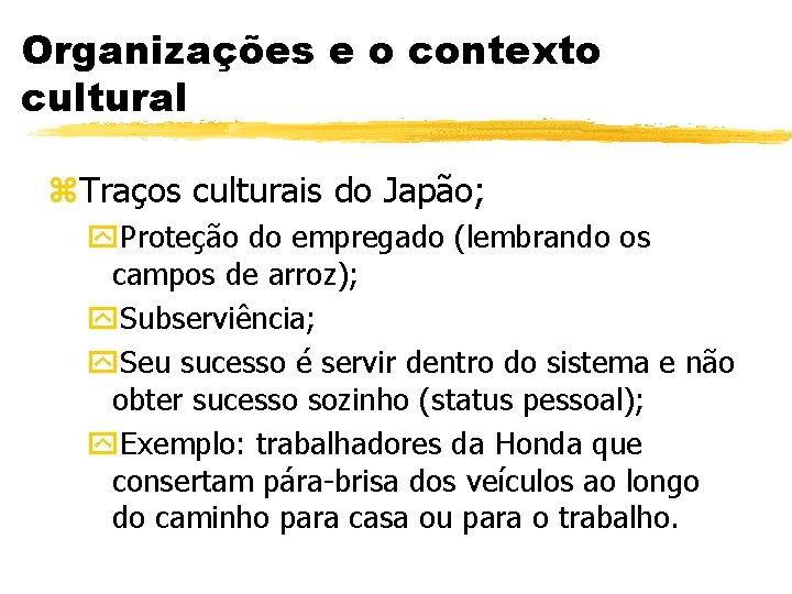 Organizações e o contexto cultural z. Traços culturais do Japão; y. Proteção do empregado