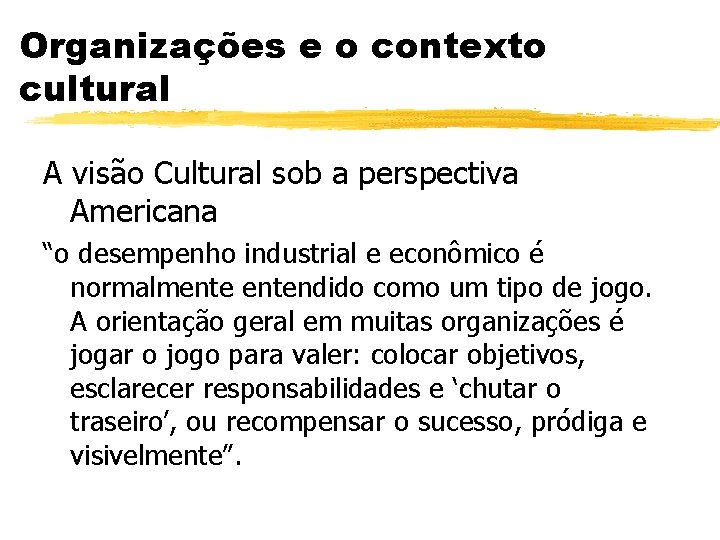 Organizações e o contexto cultural A visão Cultural sob a perspectiva Americana “o desempenho