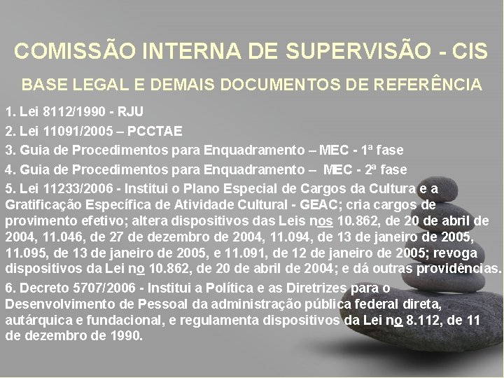 COMISSÃO INTERNA DE SUPERVISÃO - CIS BASE LEGAL E DEMAIS DOCUMENTOS DE REFERÊNCIA 1.