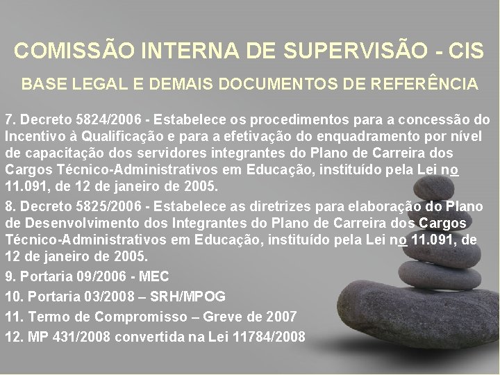 COMISSÃO INTERNA DE SUPERVISÃO - CIS BASE LEGAL E DEMAIS DOCUMENTOS DE REFERÊNCIA 7.