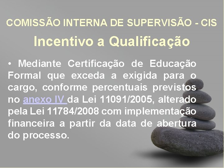 COMISSÃO INTERNA DE SUPERVISÃO - CIS Incentivo a Qualificação • Mediante Certificação de Educação