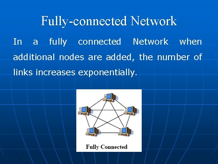 Fully-connected Network In a fully connected Network when additional nodes are added, the number