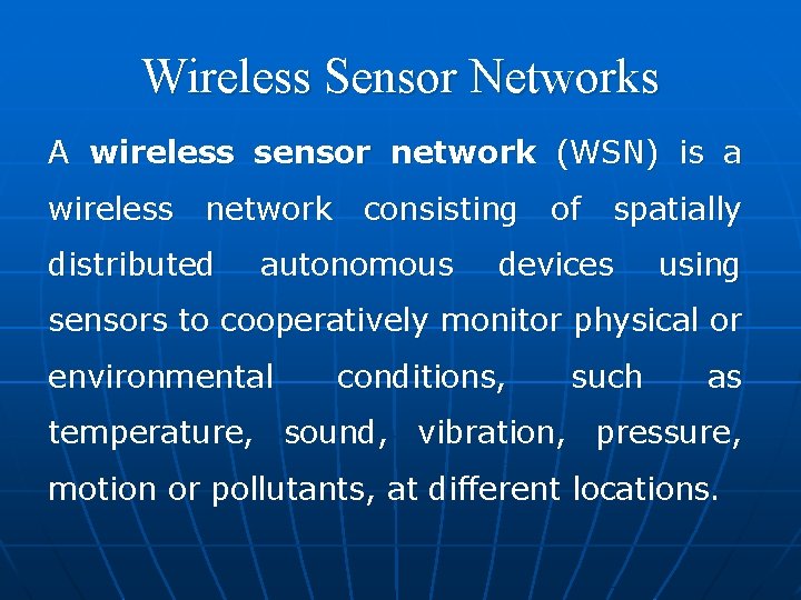 Wireless Sensor Networks A wireless sensor network (WSN) is a wireless network consisting of