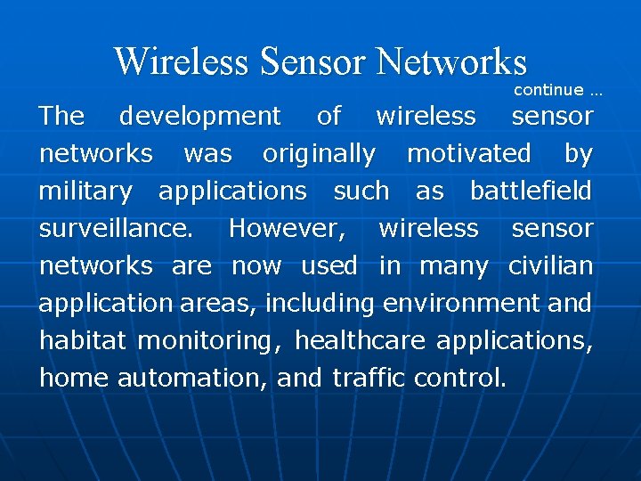 Wireless Sensor Networks continue … The development of wireless sensor networks was originally motivated