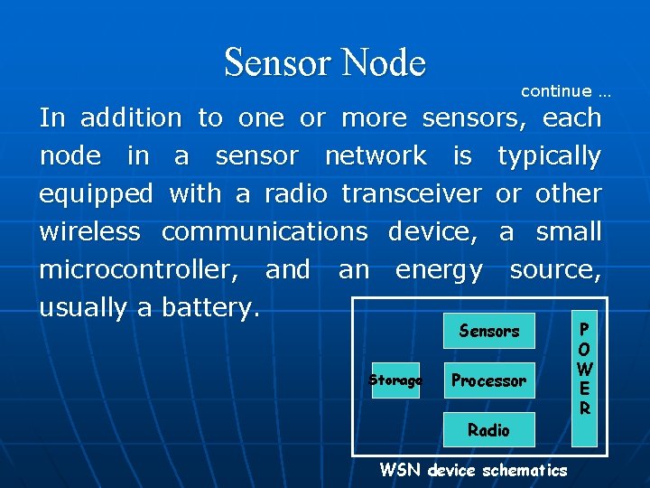 Sensor Node continue … In addition to one or more sensors, each node in