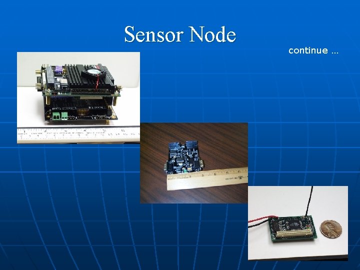 Sensor Node continue … 