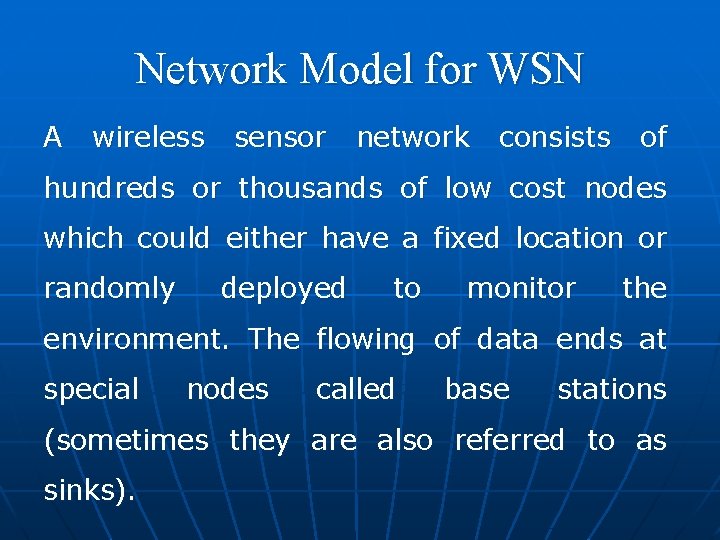 Network Model for WSN A wireless sensor network consists of hundreds or thousands of