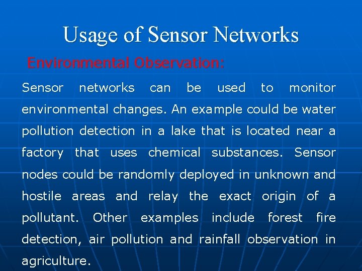 Usage of Sensor Networks Environmental Observation: Sensor networks can be used to monitor environmental